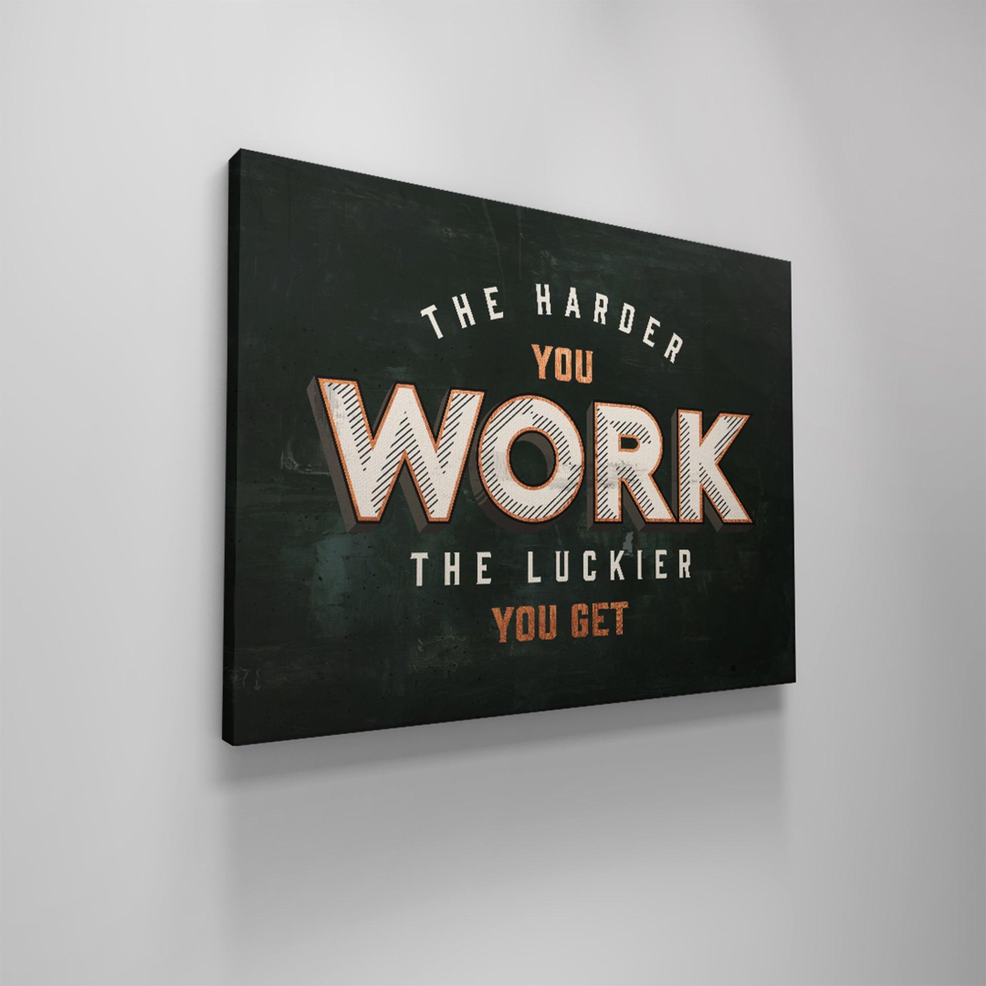 harder you work